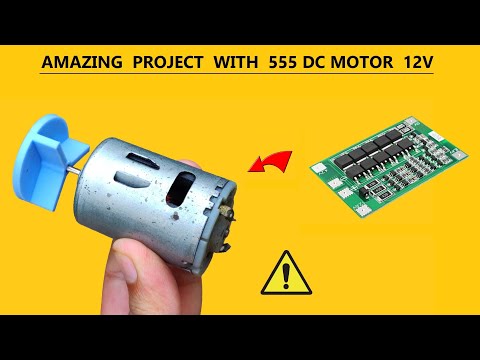 Amazing Project with 12v 555 DC Motor