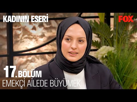 Girişimci Nurgül Akdoğan'ın İlham Veren Hikayesi - Kadının Eseri 17. Bölüm