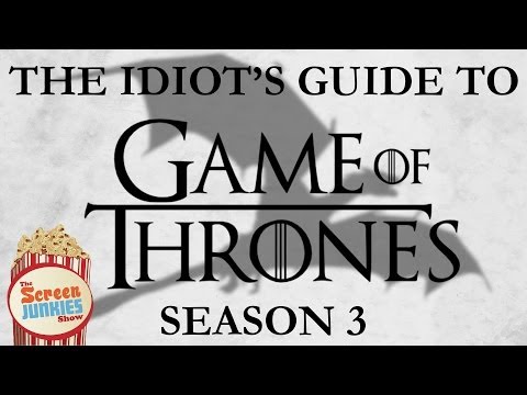 The Idiot's Guide to Game of Thrones (Season 3) - UCOpcACMWblDls9Z6GERVi1A