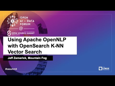Using Apache OpenNLP with OpenSearch K-NN Vector Search - Jeff Zemerick, Mountain Fog