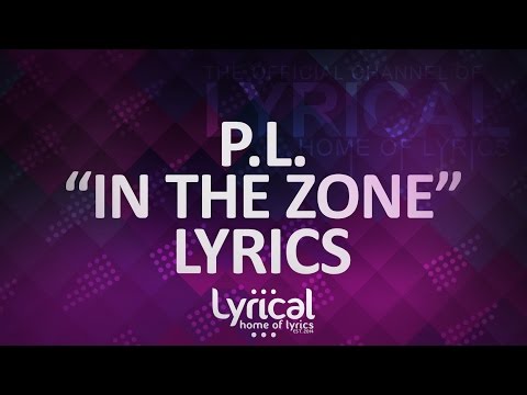 P.L. - In The Zone Lyrics - UCnQ9vhG-1cBieeqnyuZO-eQ