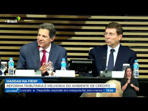 Haddad fala de Reforma Tributária e ambiente de crédito na Fiesp