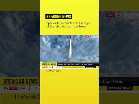 SpaceX launches third test flight of Starship rocket from Texas