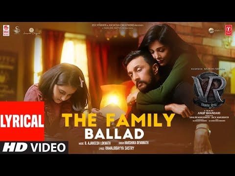 The Family Ballad Song (Lyrical) Vikrant Rona | Kichcha Sudeep | Anup Bhandari | Harshika Devanath