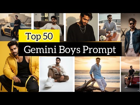 Top 50 Gemini Boys Prompt | Trending Prompt for boys | New Prompts for men