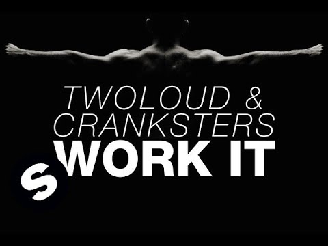 twoloud & Cranksters - Work It (OUT NOW) - UCpDJl2EmP7Oh90Vylx0dZtA