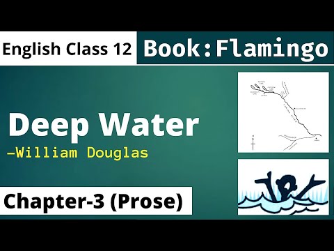 Deep Water | Class 12- Flamingo | Chapter 3 | Detailed Summary | Flamingo Class 12