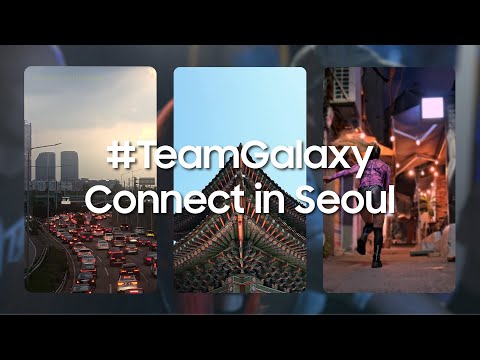 #TeamGalaxy Connect: Seoul Highlight film | Samsung