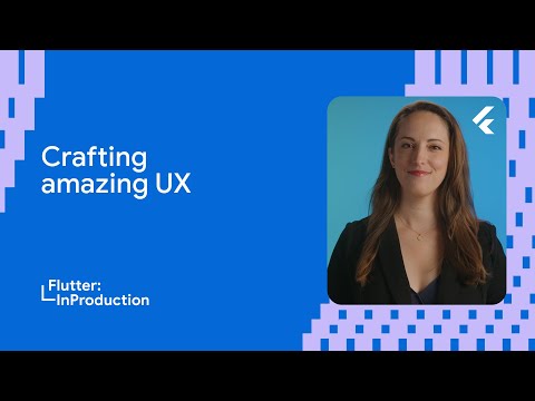 Crafting amazing user experiences with #FlutterInProduction