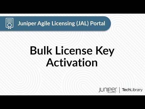 Juniper Agile Licensing (JAL) Portal: Bulk License Key Activation