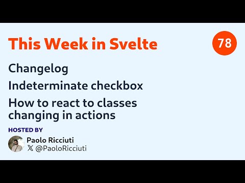 This Week in Svelte, Ep. 78 — Changelog, Indeterminate checkbox, classes and actions