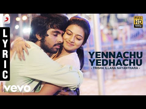 Trisha Illana Nayanthara - Yennachu Yedhachu Lyric | G.V. Prakash Kumar, Anandhi - UCTNtRdBAiZtHP9w7JinzfUg