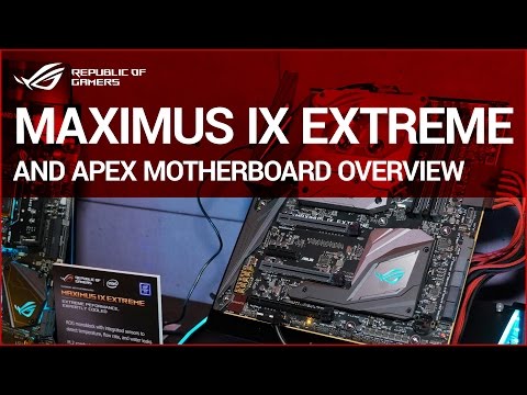 CES 2017: ROG MAXIMUS IX EXTREME and APEX Motherboard overview - UChSWQIeSsJkacsJyYjPNTFw