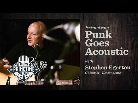 Punk Goes Acoustic w/ Stephen Egerton Guitarist - Descendents | Taylor Primetime | Episode 62