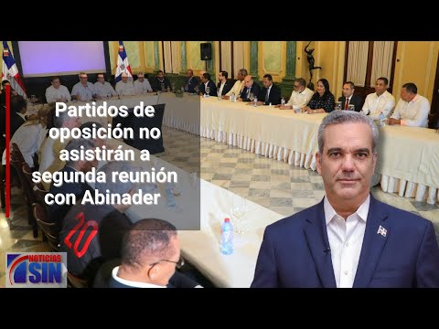 Partidos políticos dicen no asistirán a segunda reunión con Abinader