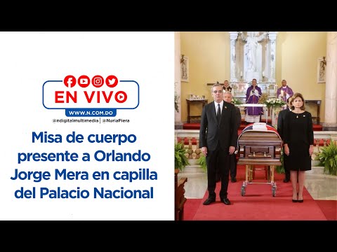 EN VIVO: Misa de cuerpo presente  a Orlando Jorge Mera en capilla del Palacio Nacional