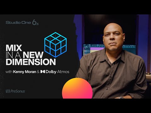 Kenny Moran | Mix in a New Dimension | Studio One & Dolby Atmos | PreSonus