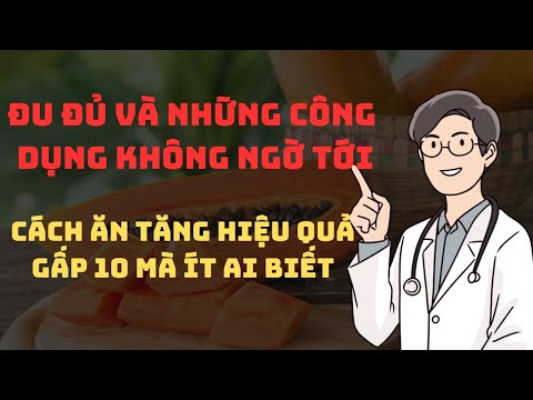 Đu đủ và những công dụng không ngờ tới - cách ăn tăng hiệu quả gấp 10 mà ít ai biết