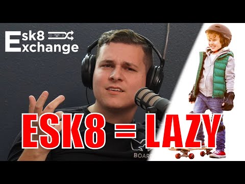 Esk8 Exchange Podcast | Ep 012: Electric Skateboards Make You LAZY?