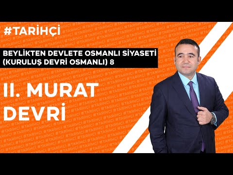 Beylikten Devlete (Kuruluş Devri)Osmanlı Siyaseti 8 - II. Murat Devri (KPSS- TYT-AYT-10.SINIF TARİH)