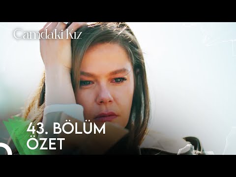 Camdaki Kız 43. Bölüm Özet