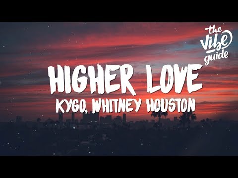 Kygo, Whitney Houston - Higher Love (Lyrics) - UCxH0sQJKG6Aq9-vFIPnDZ2A