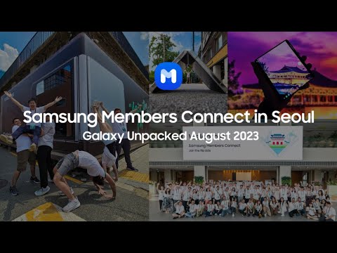 Samsung Members Connect Highlights: Galaxy Unpacked August 2023