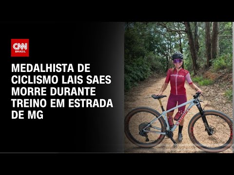 Medalhista de ciclismo Lais Saes morre durante treino em estrada de MG | CNN NOVO DIA