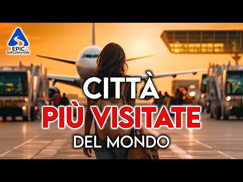 Le 10 Città più Visitate del Mondo | 4K Guida di Viaggio | 2023