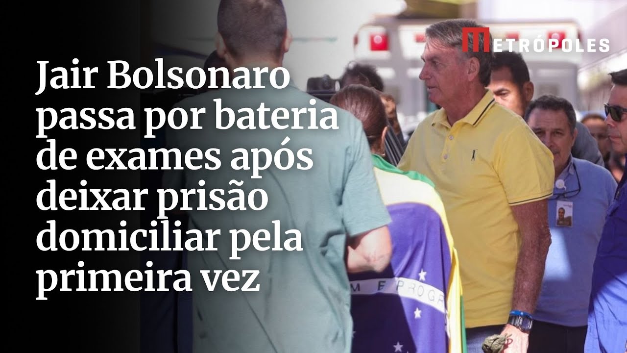 Jair Bolsonaro passa por bateria de exames após deixar prisão domiciliar pela primeira vez