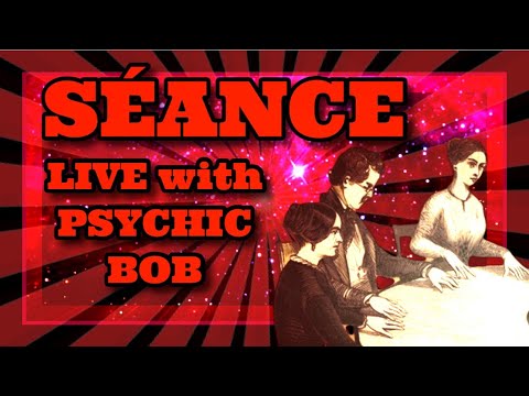 PSYCHIC BOB'S SPIRITUALIST SEANCE