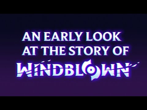 An Early (Early) look at the story of Windblown