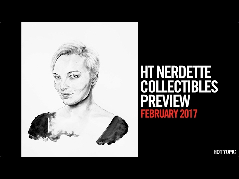 HT Nerdette Collectibles Preview - February 2017 - UCTEq5A8x1dZwt5SEYEN58Uw