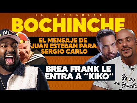 Brea Frank le entra a "KIKO" - Mensaje de Juan Esteban para Sergio Carlo - El Bochinche