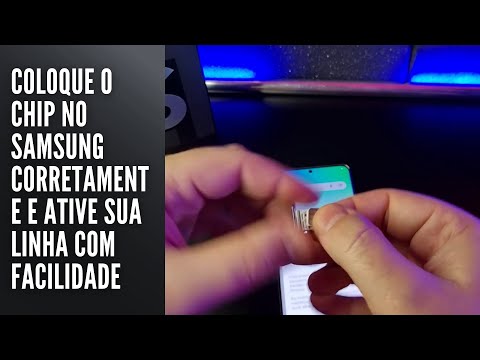 Coloque o chip no Samsung corretamente e ative sua linha com facilidade