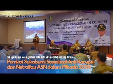 Pemkot Sukabumi Sosialisasi Anti Korupsi dan Netralitas ASN dalam Pilkada 2024