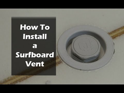 How to Install a Surfboard Vent Plug - UCAn_HKnYFSombNl-Y-LjwyA