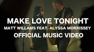 Matt Williams - Make Love Tonight feat.Alyssa Morrissey