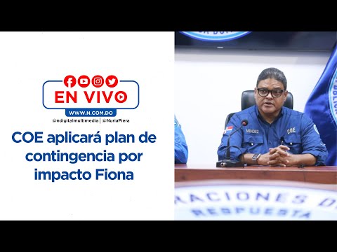 EN VIVO: COE aplicará plan de contingencia por impacto Fiona