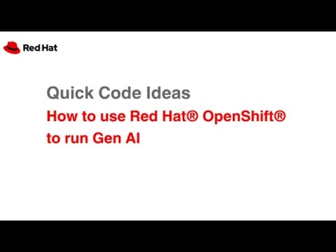 Quick Code Ideas: How to use Red Hat® OpenShift® to run Gen AI