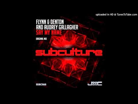 Flynn & Denton feat. Audrey Gallagher - Say My Name (Original Mix) - UCvDKGzI9lDlyIWs2K9yaz7g