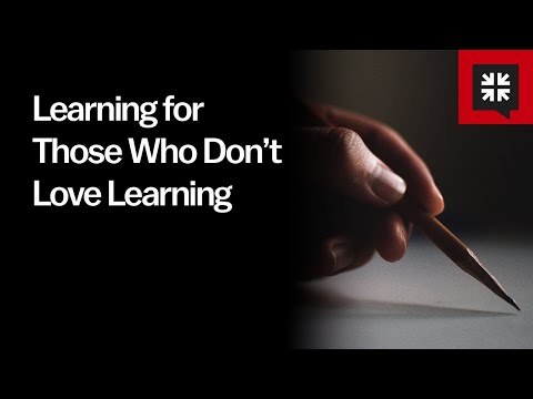 Learning for Those Who Don’t Love Learning