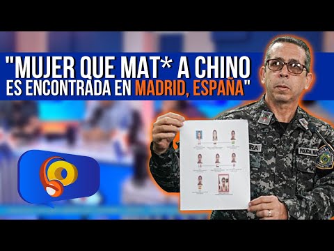 "Mujer que mat* chino es encontrada en Madrid, España" María Vásquez | La Opción Radio