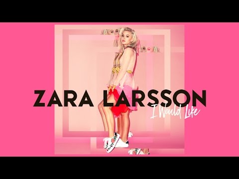 Zara Larsson - I Would Like [Audio] - UCja4SdylHToShQOmNKQIAXw