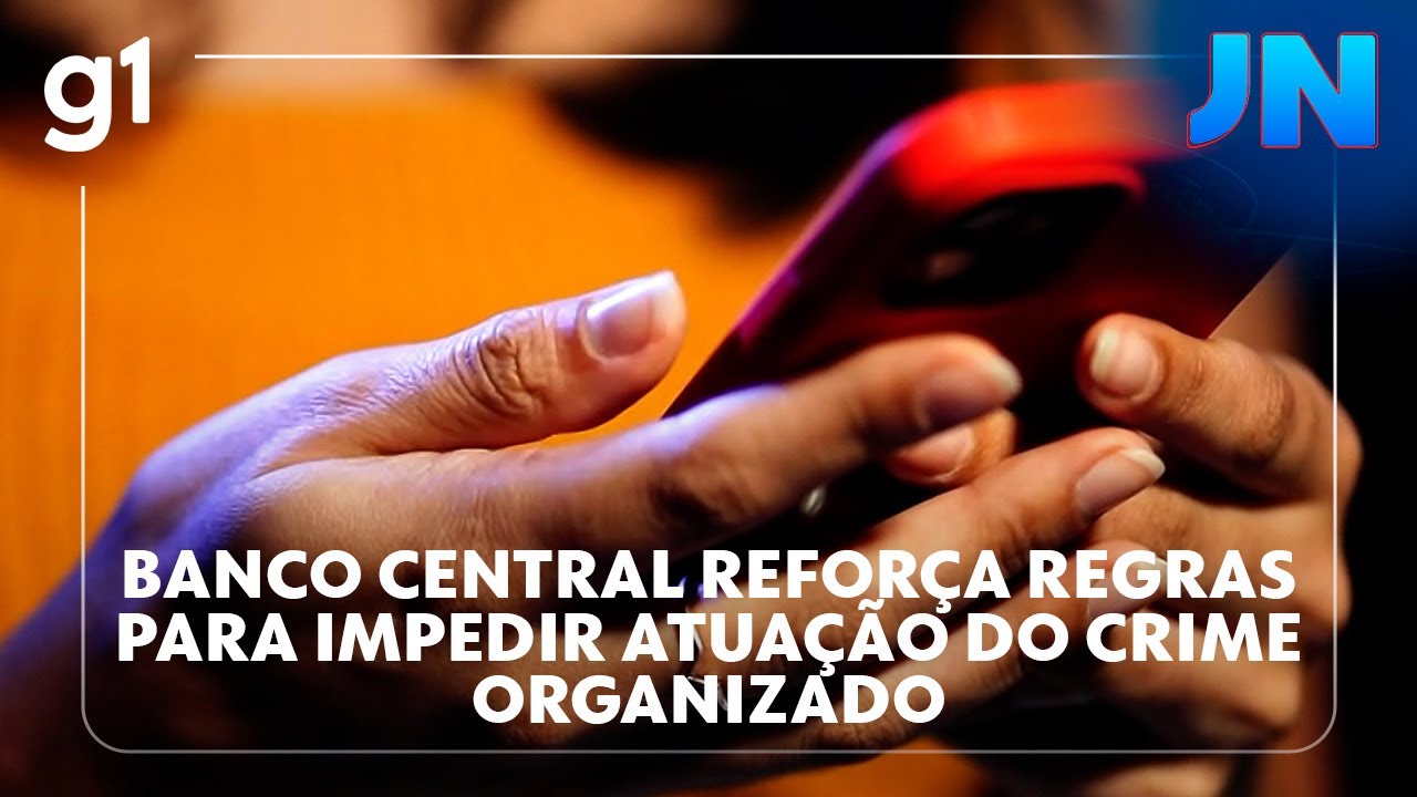 Banco Central reforça regras de instituições financeiras para impedir atuação do crime organizado