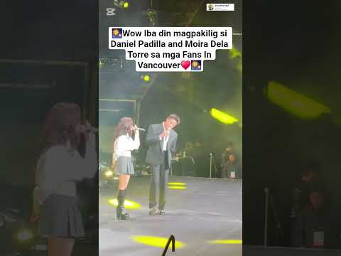 Daniel Padilla and Moira Dela Torre Peformance In Vancouver #danielpadilla #moiradelatorre
