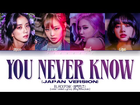 BLACKPINK You Never Know (Japan Version) (Color Coded Lyrics Eng/Rom/Kan)