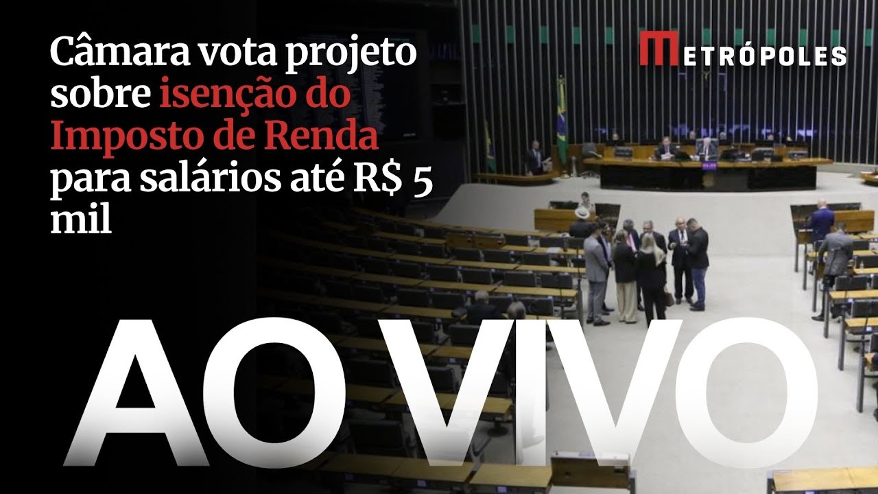 AO VIVO Câmara analisa isenção do Imposto de Renda para quem ganha até R$ 5 mil