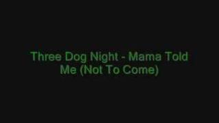 Three Dog Night - Mama Told Me (Not To Come)