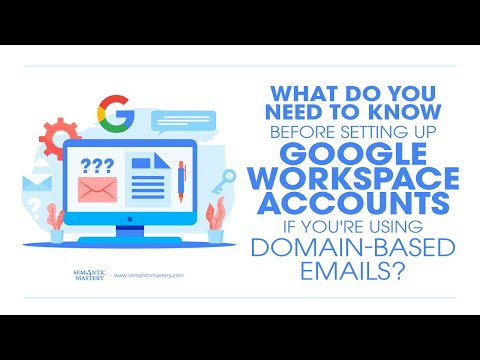 What Do You Need To Know Before Setting Up Google Workspace Accounts If You're Using Domain Based Em